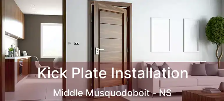  Kick Plate Installation Middle Musquodoboit - NS