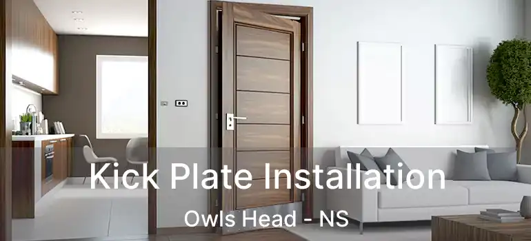  Kick Plate Installation Owls Head - NS