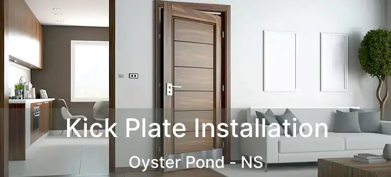  Kick Plate Installation Oyster Pond - NS