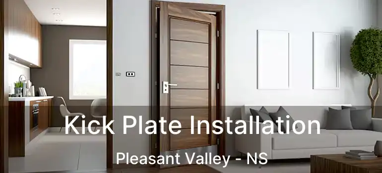  Kick Plate Installation Pleasant Valley - NS