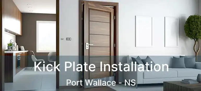  Kick Plate Installation Port Wallace - NS