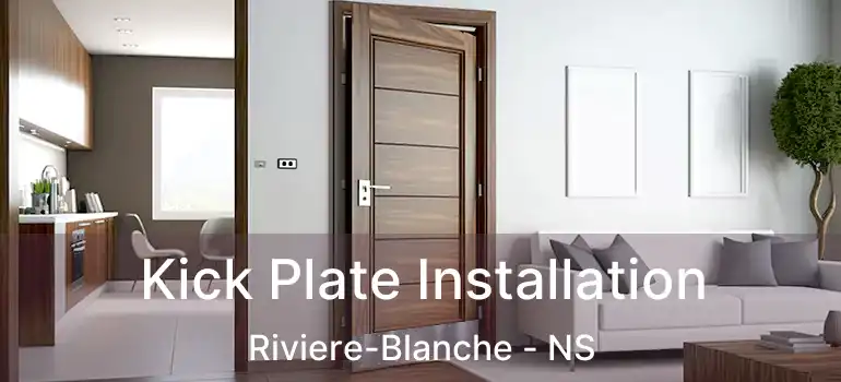  Kick Plate Installation Riviere-Blanche - NS