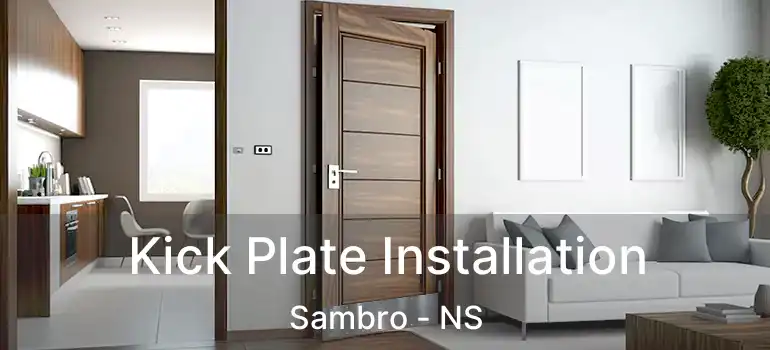  Kick Plate Installation Sambro - NS