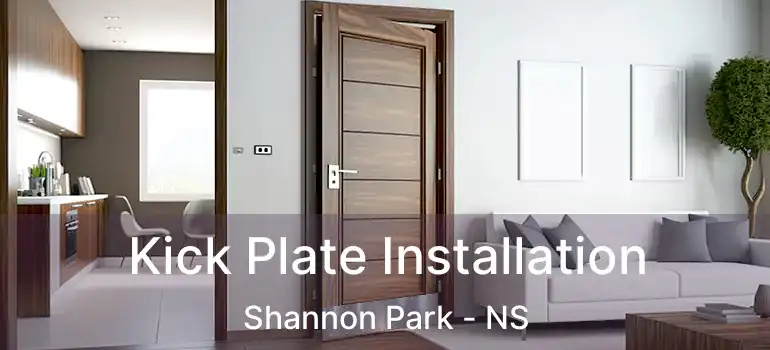  Kick Plate Installation Shannon Park - NS