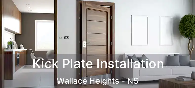  Kick Plate Installation Wallace Heights - NS