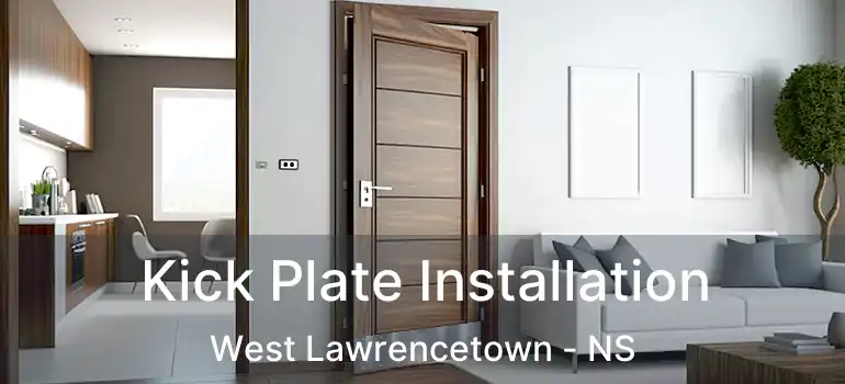  Kick Plate Installation West Lawrencetown - NS