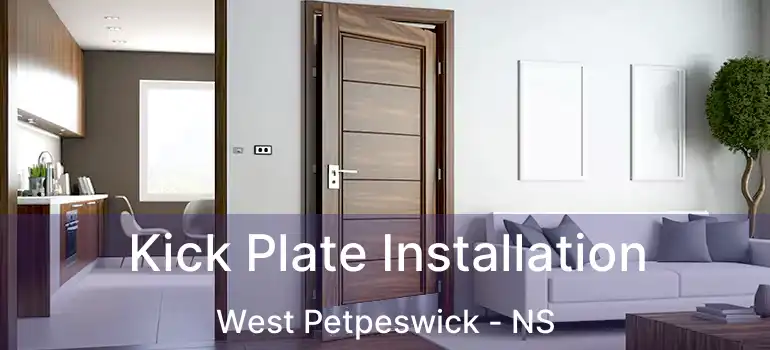  Kick Plate Installation West Petpeswick - NS