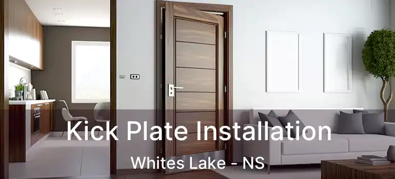  Kick Plate Installation Whites Lake - NS