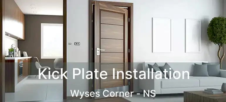  Kick Plate Installation Wyses Corner - NS