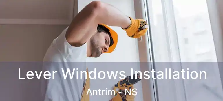  Lever Windows Installation Antrim - NS