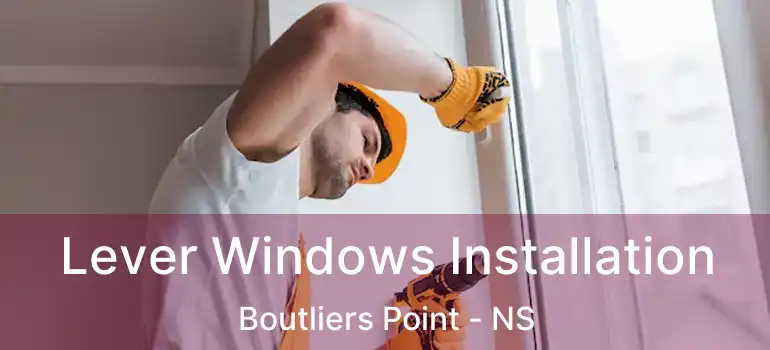  Lever Windows Installation Boutliers Point - NS