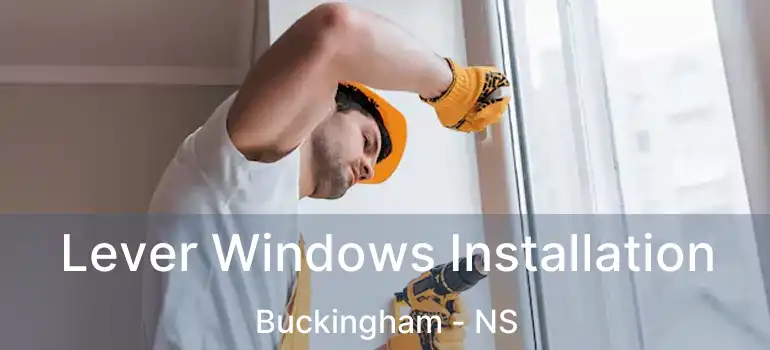  Lever Windows Installation Buckingham - NS