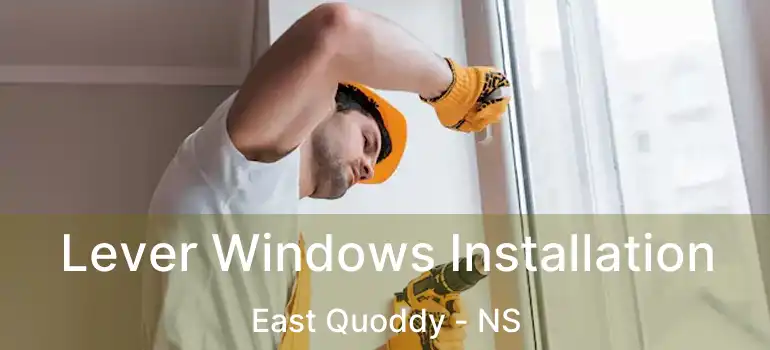  Lever Windows Installation East Quoddy - NS