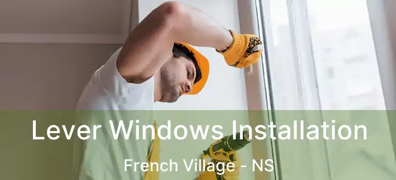  Lever Windows Installation French Village - NS