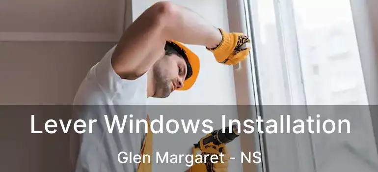  Lever Windows Installation Glen Margaret - NS