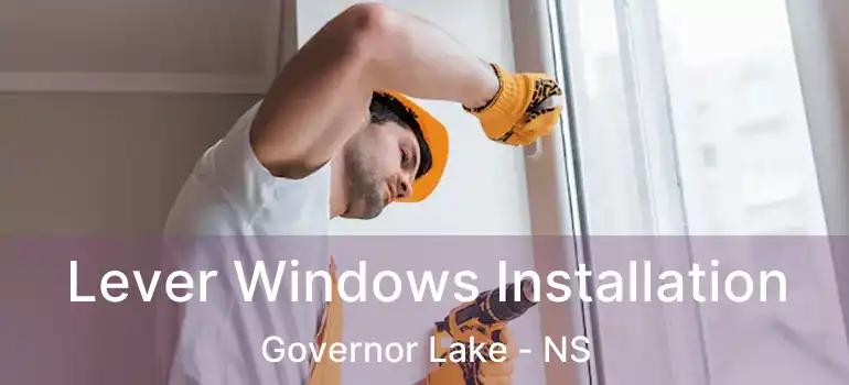  Lever Windows Installation Governor Lake - NS