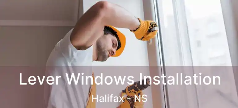  Lever Windows Installation Halifax - NS