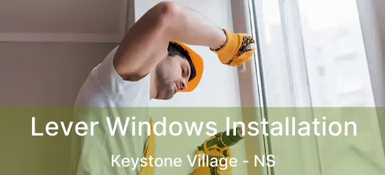  Lever Windows Installation Keystone Village - NS