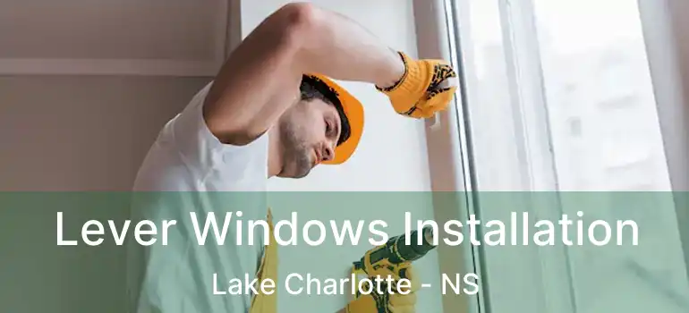  Lever Windows Installation Lake Charlotte - NS