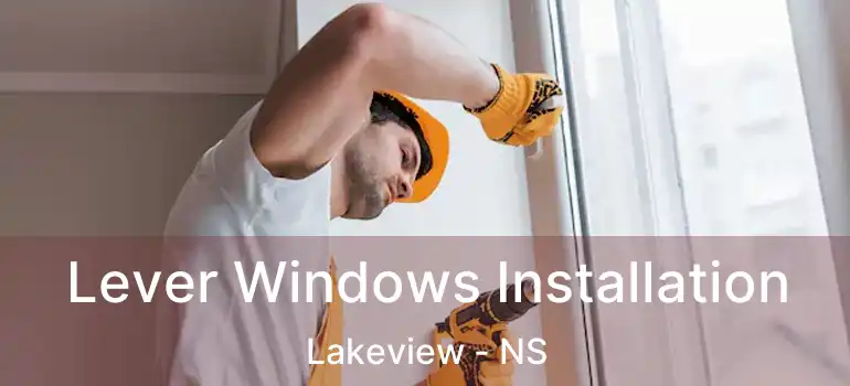  Lever Windows Installation Lakeview - NS