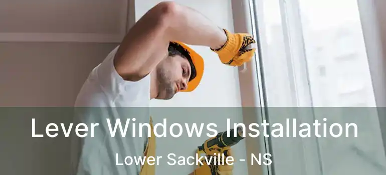  Lever Windows Installation Lower Sackville - NS