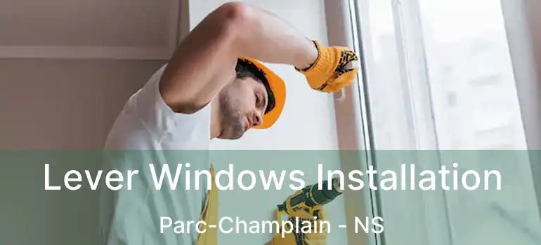  Lever Windows Installation Parc-Champlain - NS