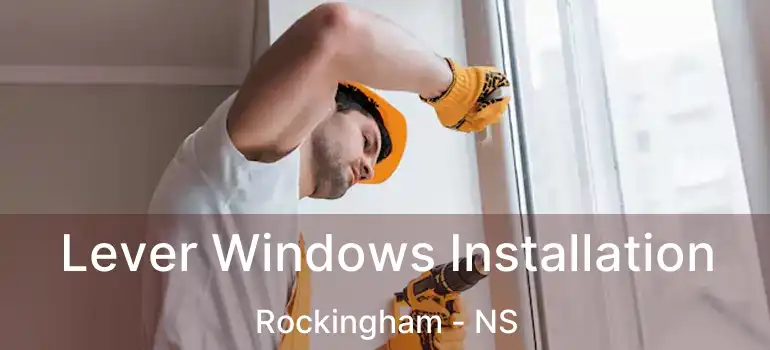  Lever Windows Installation Rockingham - NS