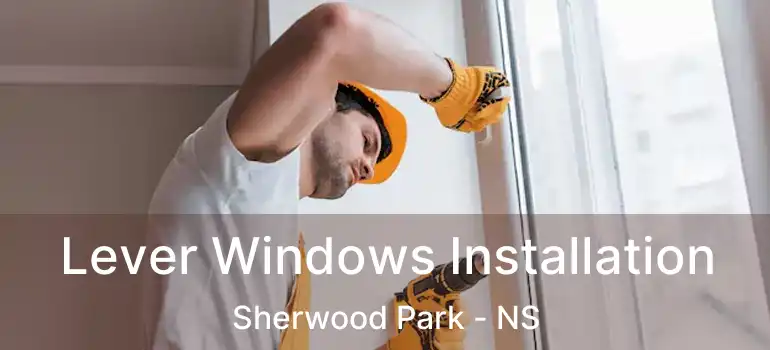  Lever Windows Installation Sherwood Park - NS