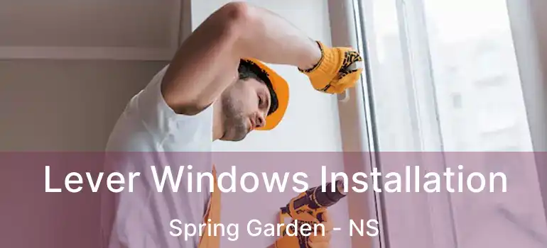  Lever Windows Installation Spring Garden - NS