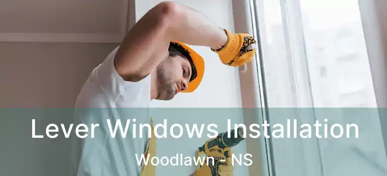  Lever Windows Installation Woodlawn - NS