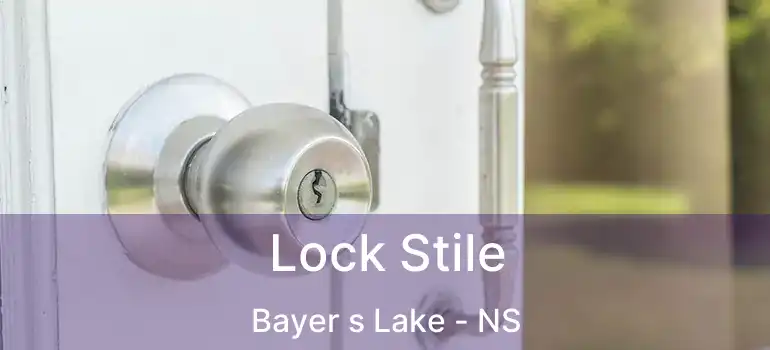  Lock Stile Bayer s Lake - NS