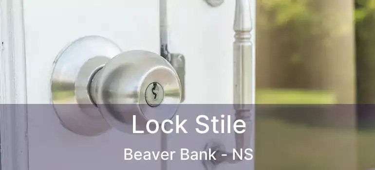  Lock Stile Beaver Bank - NS