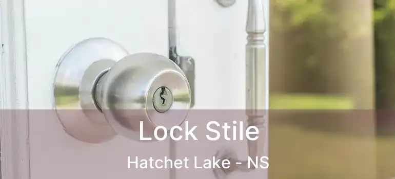  Lock Stile Hatchet Lake - NS