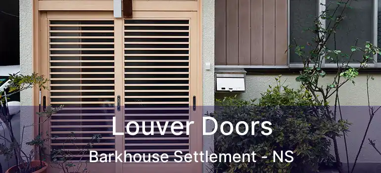  Louver Doors Barkhouse Settlement - NS