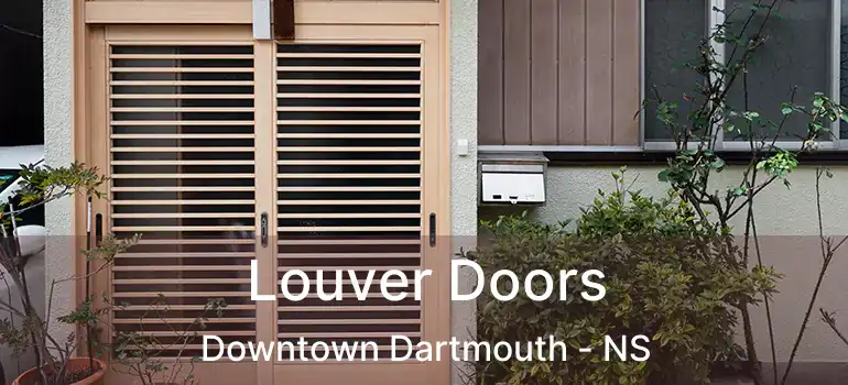  Louver Doors Downtown Dartmouth - NS