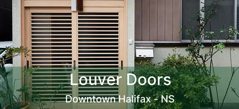  Louver Doors Downtown Halifax - NS