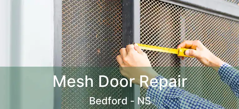  Mesh Door Repair Bedford - NS