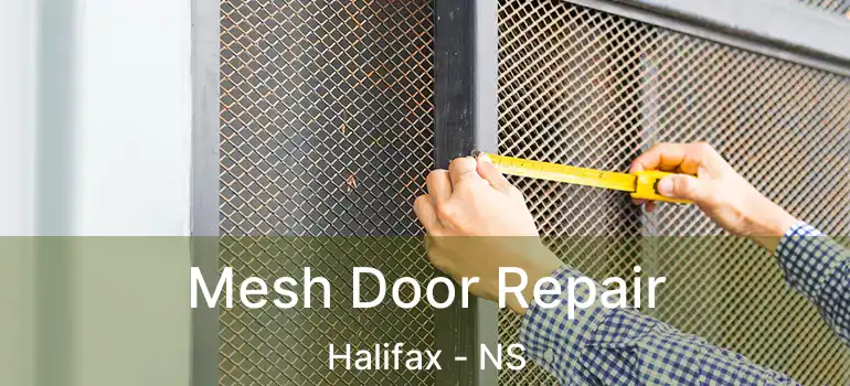  Mesh Door Repair Halifax - NS