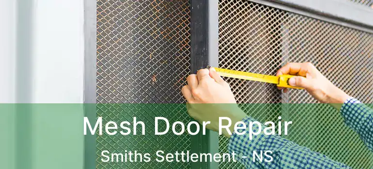  Mesh Door Repair Smiths Settlement - NS