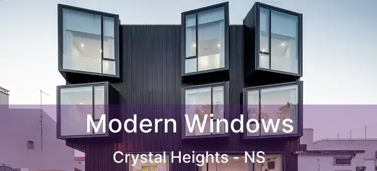  Modern Windows Crystal Heights - NS