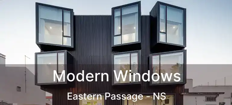  Modern Windows Eastern Passage - NS