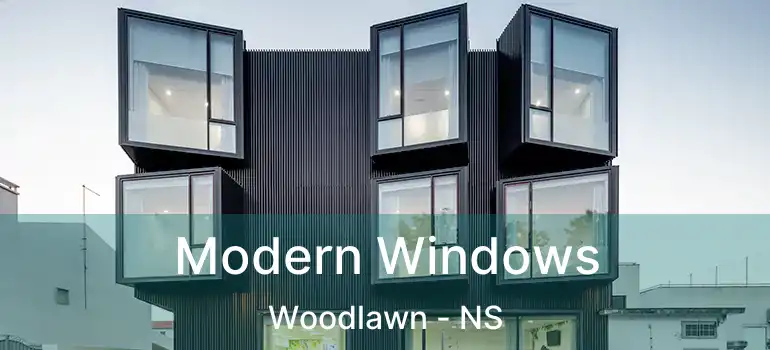  Modern Windows Woodlawn - NS