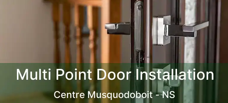  Multi Point Door Installation Centre Musquodoboit - NS