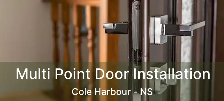  Multi Point Door Installation Cole Harbour - NS