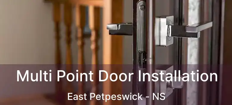  Multi Point Door Installation East Petpeswick - NS