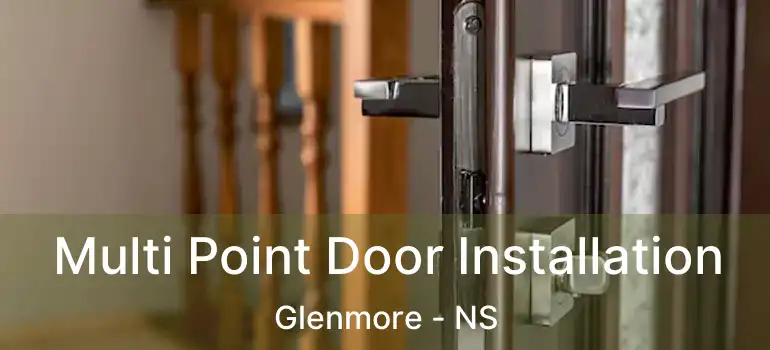  Multi Point Door Installation Glenmore - NS