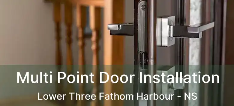  Multi Point Door Installation Lower Three Fathom Harbour - NS