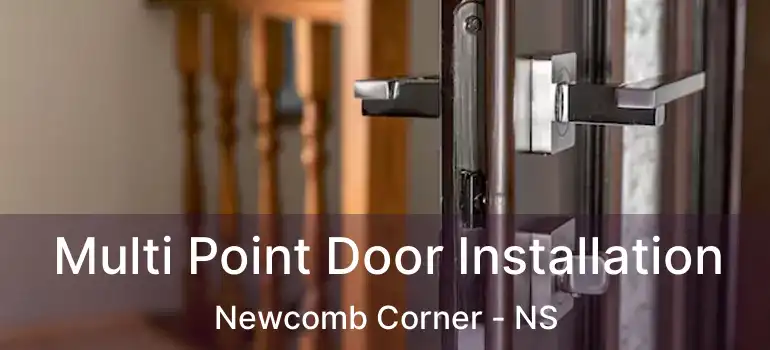  Multi Point Door Installation Newcomb Corner - NS