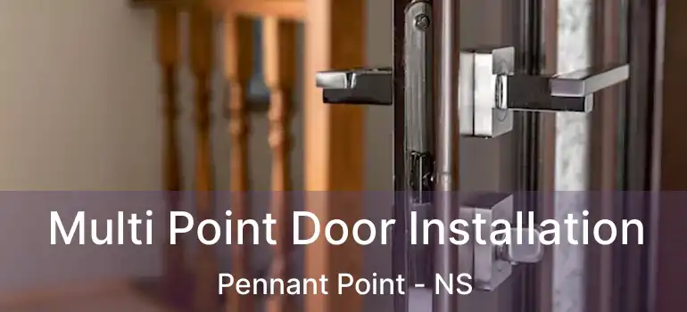  Multi Point Door Installation Pennant Point - NS