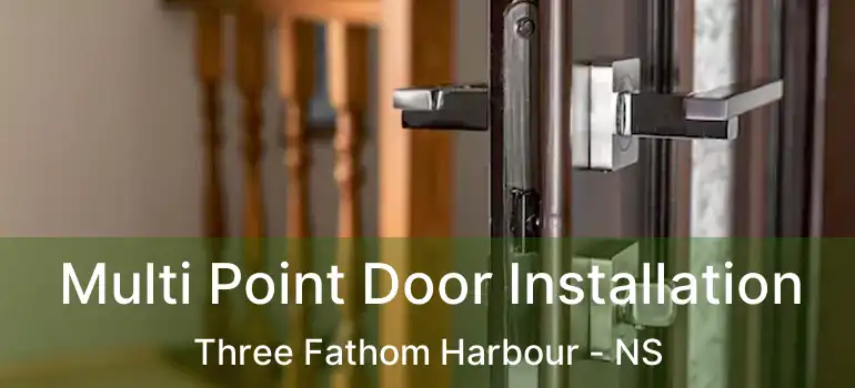  Multi Point Door Installation Three Fathom Harbour - NS